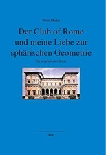 Buch: Der Club of Rome und meine Liebe zur sphärischen Geometrie, Madei, Peter