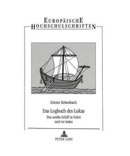 Das Logbuch des Lukas: Das antike Schiff in Fahrt und vor Anker, Günter Kettenb