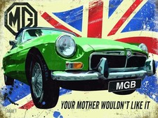 MG B MGB Your Mother Wouldn't