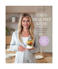 Toni's Meal Prep Küche: Einfache und leckere Gerichte für die ganze Familie: S