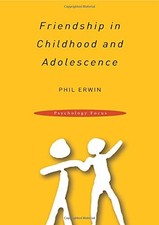 Friendship in Childhood and Adolescence (Psychology Focus),Phil 