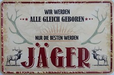 Blechschild Schild 20x30cm - alle gleich die Besten werden Jäger jagen Jagd Wald