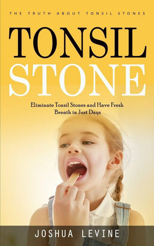 Tonsil stones joshua - stones, levine