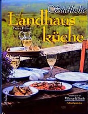 Landhausküche. Edle Rezepte in reizvollem Ambiente. Eine Einladung zum Nachfeier