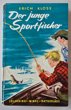 Erich Kloss. Der junge Sportfischer. Erlebnisse - Winke - Ratschläge Müller 1954