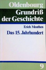 Das 15. Jahrhundert. Oldenbourg Grundriss der Geschichte ; Bd. 9 Meuthen 2261321