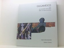 Gilgamesch oder die Mauern von Uruk: Bilder zur Menschwerdung Bilder zur Menschw