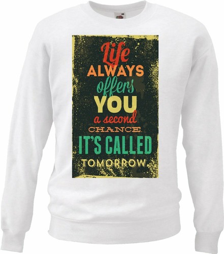 Sweatshirt life always offers - life,