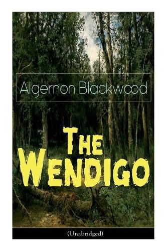 Algernon blackwood the wendigo - algernon,