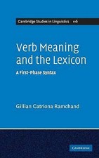Verb Meaning and the Lexicon A First Phase Syntax Ramchand Hardback