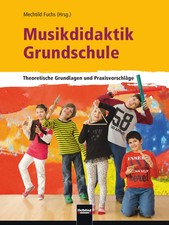 Musikdidaktik Grundschule | Theoretische Grundlagen und Praxisvorschläge | Fuchs