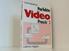 Perfekte Video-Praxis. - Lewis Roland und Günter [Bearb.] Spitzing Lewis ; Spitz