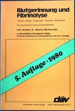 Blutgerinnung und Fibrinolyse : Theorie, Praxis, Diagnostik, Therapie, Prophylax