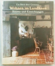 Blick über Grenzen: Wohnen im Landhaus - Räume und Einrichtungen. Miller, Martin