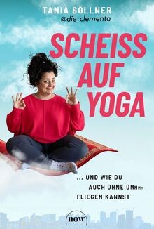 Scheiß auf yoga und - scheiß, du