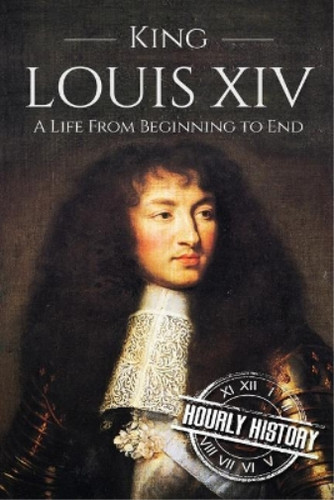 Hourly history king louis xiv - hourly,