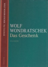 Buch: Das Geschenk, Wondratschek, Wolf. 2011, Carl Hanser Verlag