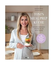 Toni's Meal Prep Küche: Einfache und leckere Gerichte für die ganze Familie: S
