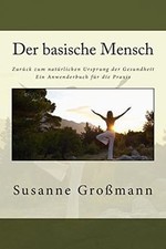 Der basische Mensch  Zurück zum natürlichen Ursprung der... | Buch | Zustand gut