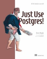Just use postgres all the - use, postgres!: