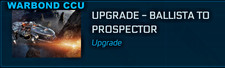 Star Citizen: Warbond Upgrade CCU Ballista ➔ Prospector