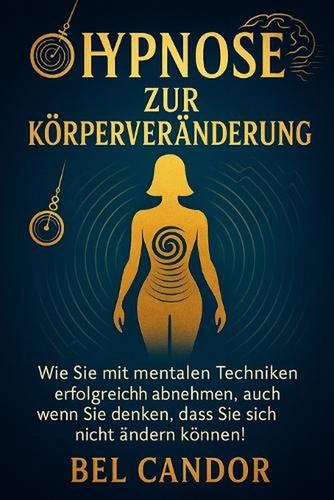 Hypnose zur krpervernderung - hypnose,
