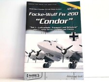 Focke-Wulf Fw 200 Condor Teil 1: Luftverkehr, Transport und Schulung. Ott, Günth
