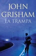 La trampa von GRISHAM, JOHN |