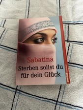 Sterben sollst du für dein Glück : gefangen zwischen zwei Welten. Sabatina / Wel