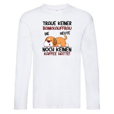 Traue keiner Bankkauffrau | Kauffrau | Bank Kaufleute Long Sleeve Weiß