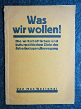 Was wir wollen ! Die wirtschaftlichen und .... Ziele der Arbeiterjugendbewegung