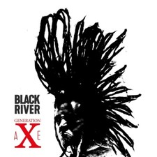 BLACK RIVER - GENERATION AXE