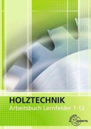 Holztechnik arbeitsbuch - holztechnik,