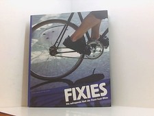 Fixies: Die aufregende Welt der Fixed-Gear-Bikes Andrew Edwards und Max Leonard 