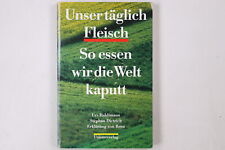 30411 Urs Haldimann UNSER TÄGLICH FLEISCH so essen wir die Welt kaputt