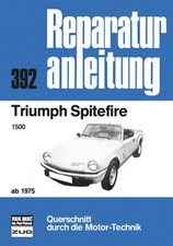 REPARATURANLEITUNG Triumph Spitfire 1500 ab 75 Reparatur Handbuch Reparatur/BUCH