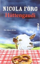 Hüttengaudi: Ein Alpen-Krimi