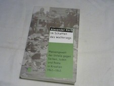 Im Schatten des Weltkriegs : Massengewalt der Ustasa gegen Serben, Juden und Rom