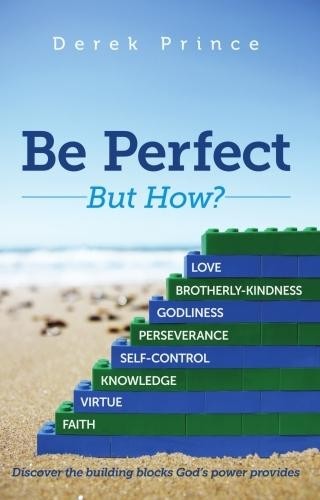 Derek prince perfect - prince, be