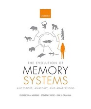 The Evolution of Memory Systems: Ancestors, Anatomy, and Adaptations, Elisabeth 