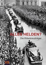 Alles Helden? – Die Ritterkreuzträger - Eingehende Untersuchung (Buch) NEU!