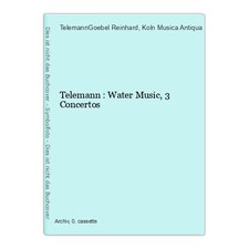 Telemann : Water Music, 3 Concertos TelemannGoebel Reinhard und Koln Musica Anti