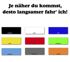 Aufkleber Sticker Je näher du kommst desto langsamer fahr ich Auto Fun Drängler