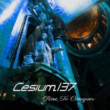 CESIUM_137 Rise To Conquer CD