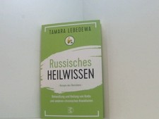 Russisches Heilwissen: Rezepte des Überlebens. Behandlung und Heilung von Krebs 