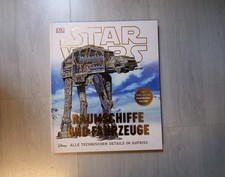 Star Wars Raumschiffe und Fahrzeuge: Alle Technische Daten Buch