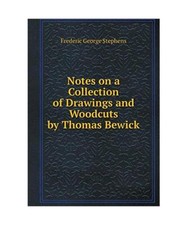 Notes on a Collection of Drawings and Woodcuts by Thomas Bewick, Frederic George