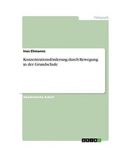 Konzentrationsförderung durch Bewegung in der Grundschule, Ehmanns, Ines