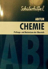 Schülerhilfe: Chemie Abitur, Prüfungs- und Basiswissen der Oberstufe.