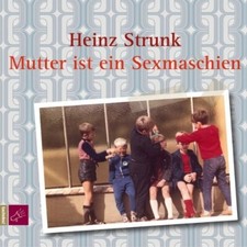 Heinz Strunk - Mutter ist ein